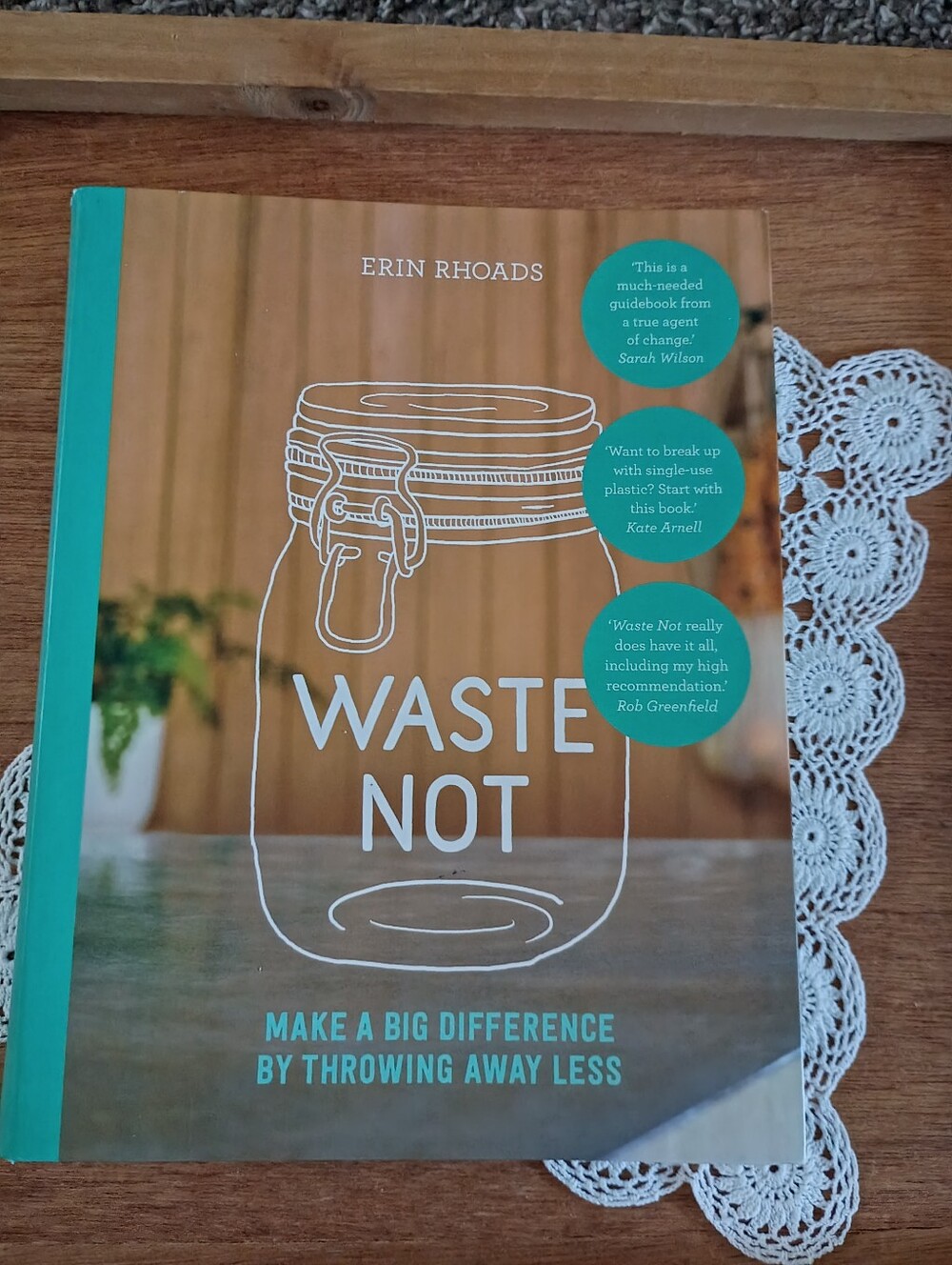 Waste Not: Make A Big Difference By Throwing Away Less, Erin Rhoads, Softcover